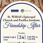 St. Wilfrid’s Episcopal Church and Pacifica Institute Friendship Iftar
